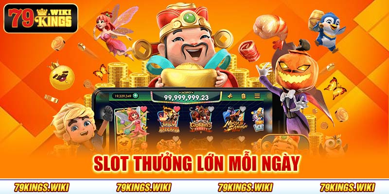 Slot thưởng lớn mỗi ngày