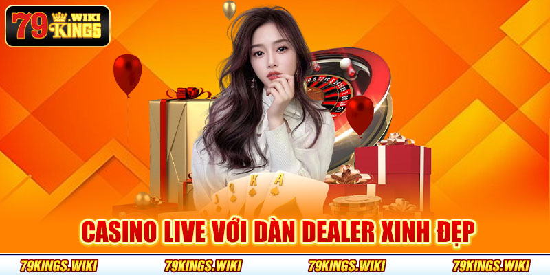 Casino live với dàn Dealer xinh đẹp