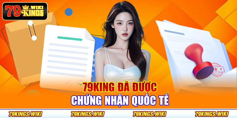 79king đã được chứng nhận quốc tế