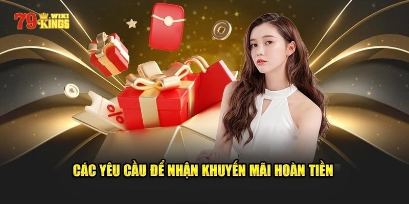 Những lưu ý khi tham gia chương trình hoàn tiền của 79King 