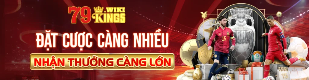 79king đặt cược càng nhiều nhận thưởng càng lớn