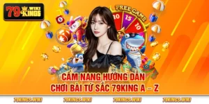 Cẩm nang hướng dẫn chơi bài tứ sắc 79King A - Z