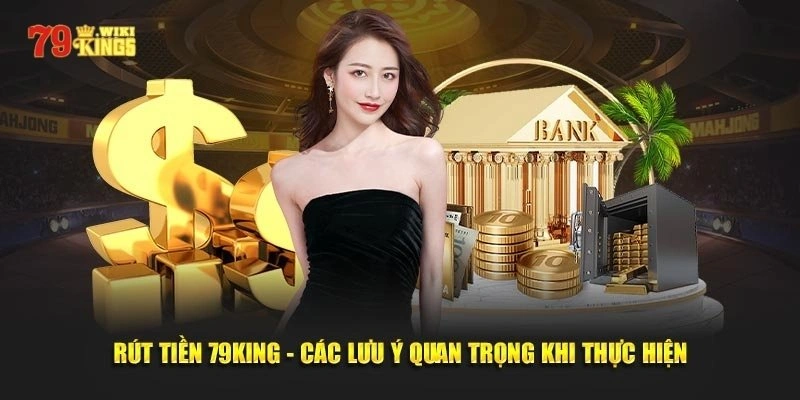 Điều kiện cần đáp ứng trước khi rút tiền 79King