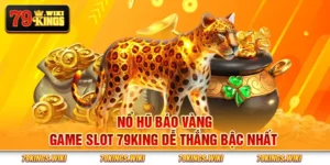 Nổ Hũ Báo Vàng - Game slot 79King dễ thắng bậc nhất 