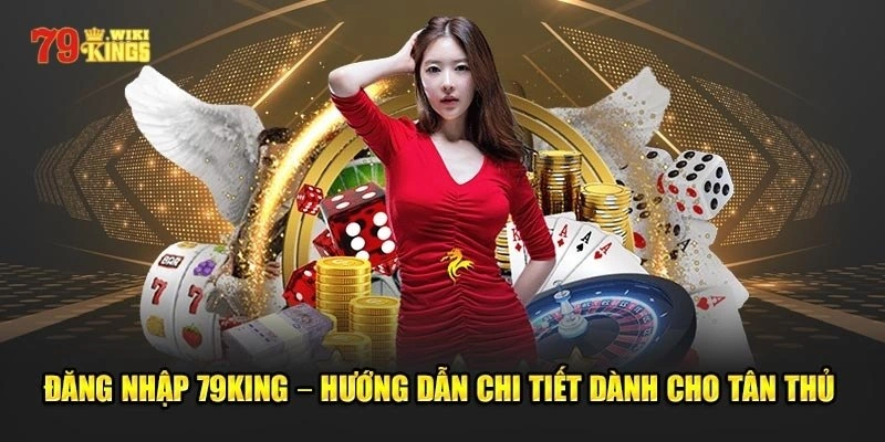 Hướng dẫn xử lý khi quên thông tin đăng nhập 79King