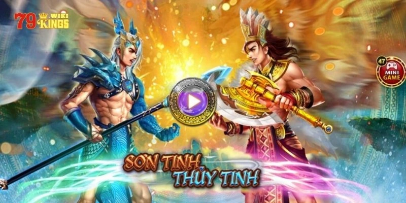 Tổng quan về game nổ hũ Sơn Tinh Thủy Tinh 79King