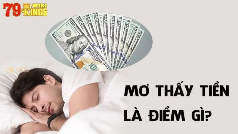 Nằm mơ thấy tiền mang lại nhiều điềm báo