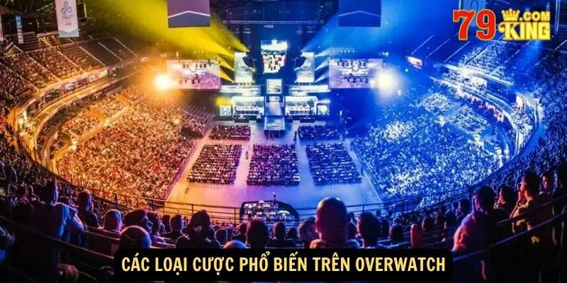 Các loại kèo cược phổ biến khi tham gia cược Overwatch