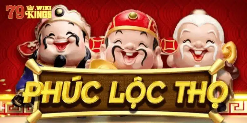 Giới thiệu tựa game nổ hũ Phúc Lộc Thọ tại 79King